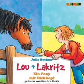 Hörbuch Ein Pony mit Dickkopf (Lou + Lakritz 1)  - Autor Julia Boehme   - gelesen von Sandra Keck