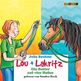 Hörbuch Ein Retter auf vier Hufen (Lou + Lakritz 4)  - Autor Julia Boehme   - gelesen von Sandra Keck