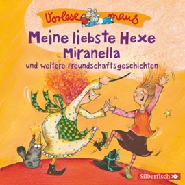 Hörbuch Vorlesemaus: Meine liebste Hexe Miranella und weitere Freundschaftsgeschichten  - Autor Julia Breitenöder   - gelesen von Schauspielergruppe