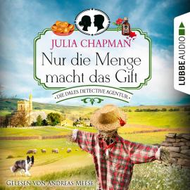 Hörbuch Nur die Menge macht das Gift - Die Dales Detective Agentur, Teil 4 (Ungekürzt)  - Autor Julia Chapman   - gelesen von Andreas Meese