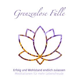 Hörbuch Grenzenlose Fülle - Meditationen für mehr Lebensfreude, Folge 1 (ungekürzt)  - Autor Julia Conte   - gelesen von Julia Conte