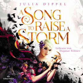 Hörbuch Die Sonnenfeuer-Ballade 1: A Song to raise a Storm  - Autor Julia Dippel   - gelesen von Dagmar Bittner