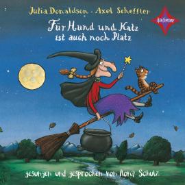 Hörbuch Für Hund und Katz ist auch noch Platz (ungekürzt)  - Autor Julia Donaldson, Axel Scheffler   - gelesen von Ilona Schulz