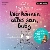 Hörbuch Wir können alles sein, Baby  - Autor Julia Engelmann   - gelesen von Julia Engelmann