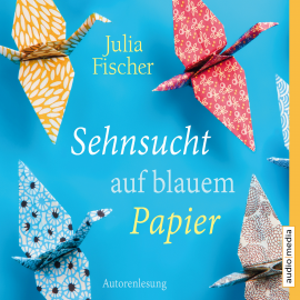Hörbuch Sehnsucht auf blauem Papier  - Autor Julia Fischer   - gelesen von Julia Fischer