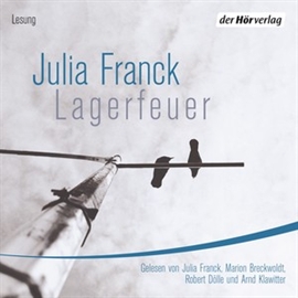 Hörbuch Lagerfeuer  - Autor Julia Franck   - gelesen von Schauspielergruppe