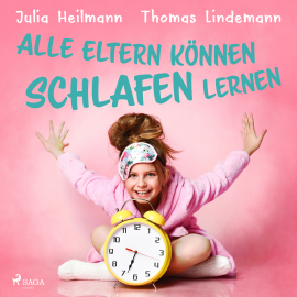 Hörbuch Alle Eltern können schlafen lernen  - Autor Julia Heilmann   - gelesen von Schauspielergruppe