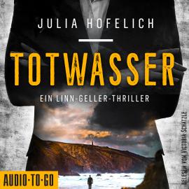 Hörbuch Totwasser - Linn Geller, Band 1 (ungekürzt)  - Autor Julia Hofelich   - gelesen von Victoria Schätzle