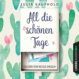 Hörbuch All die schönen Tage  - Autor Julia Kaufhold   - gelesen von Nicole Engeln