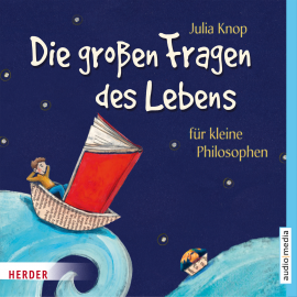 Hörbuch Die großen Fragen des Lebens für kleine Philosophen  - Autor Julia Knop   - gelesen von Christian Baumann