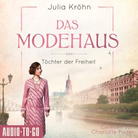 Hörbuch Das Modehaus (ungekürzt)  - Autor Julia Kröhn   - gelesen von Charlotte Puder