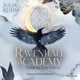 Hörbuch Ravenhall Academy 1: Verborgene Magie  - Autor Julia Kuhn   - gelesen von Nora Jokhosha