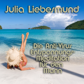 Hörbuch Die Anti-Virus Entspannungs-Meditation für den Mann  - Autor Julia Liebesmund   - gelesen von Julia Liebesmund