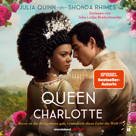 Hörbuch Queen Charlotte – Bevor es die Bridgertons gab, veränderte diese Liebe die Welt (ungekürzt)  - Autor Julia Quinn   - gelesen von Schauspielergruppe