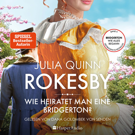 Hörbuch Rokesby – Wie heiratet man eine Bridgerton?  - Autor Julia Quinn.   - gelesen von Dana Golombek von Senden.