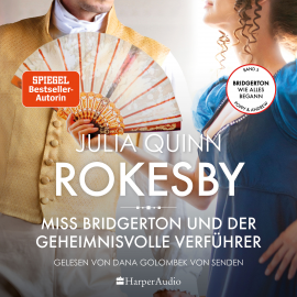 Hörbuch Rokesby – Miss Bridgerton und der geheimnisvolle Verführer (ungekürzt)  - Autor Julia Quinn   - gelesen von Dana Golombek von Senden