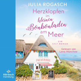 Hörbuch Herzklopfen im kleinen Bonbonladen am Meer  - Autor Julia Rogasch   - gelesen von Lena Münchow