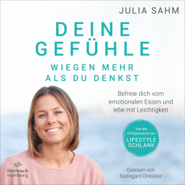 Hörbuch Deine Gefühle wiegen mehr als du denkst  - Autor Julia Sahm   - gelesen von Sonngard Dressler