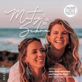 Hörbuch Mutig ist das neue Schön (Ungekürzt)  - Autor Julia Schindelmann, Mona Mayr   - gelesen von Schauspielergruppe