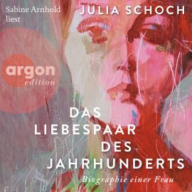 Hörbuch Das Liebespaar des Jahrhunderts (Ungekürzte Lesung)  - Autor Julia Schoch   - gelesen von Sabine Arnhold