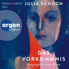 Hörbuch Das Vorkommnis - Biographie einer Frau, Band 1 (Ungekürzte Lesung)  - Autor Julia Schoch   - gelesen von Sabine Arnhold