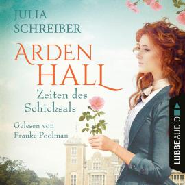 Hörbuch Zeiten des Schicksals - Arden-Hall-Saga, Teil 2 (Ungekürzt)  - Autor Julia Schreiber   - gelesen von Frauke Poolman