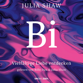 Hörbuch Bi - Vielfältige Liebe entdecken (Ungekürzt)  - Autor Julia Shaw   - gelesen von Schauspielergruppe