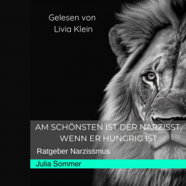 Hörbuch Am schönsten ist der Narzisst, wenn er hungrig ist  - Autor Julia Sommer   - gelesen von Livia Klein