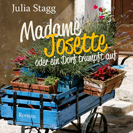 Hörbuch Madame Josette oder ein Dorf trumpft auf  - Autor Julia Stagg   - gelesen von Ursula Berlinghof