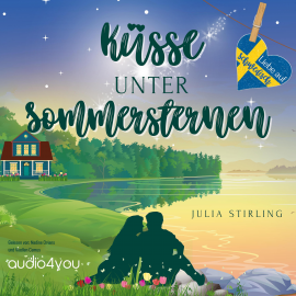 Hörbuch Küsse unter Sommersternen  - Autor Julia Stirling   - gelesen von Schauspielergruppe