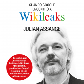 Hörbuch Cuando Google encontró a Wikileaks  - Autor Julian Assange   - gelesen von Joan Espinosa
