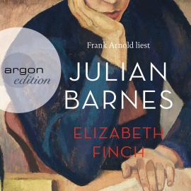 Hörbuch Elizabeth Finch (Ungekürzte Lesung)  - Autor Julian Barnes   - gelesen von Frank Arnold