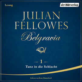Hörbuch Tanz in die Schlacht (Belgravia 1)  - Autor Julian Fellowes   - gelesen von Beate Himmelstoß