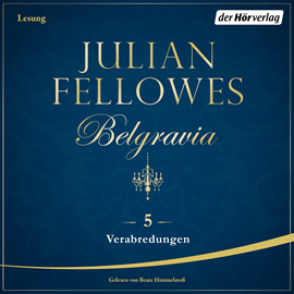 Hörbuch Verabredungen (Belgravia 5)  - Autor Julian Fellowes   - gelesen von Beate Himmelstoß