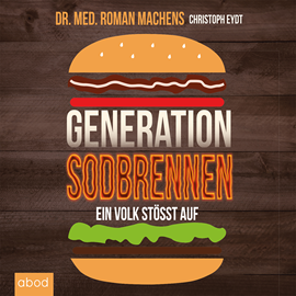 Hörbuch Generation Sodbrennen  - Autor Christoph Eydt;Dr. Roman Machens   - gelesen von Julian Ignatowitsch