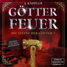 Hörbuch Götterfeuer - Die Steine der Götter, Band 2 (ungekürzt)  - Autor Julian Kappler   - gelesen von Max Hoffmann