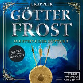 Hörbuch Götterfrost - Die Steine der Götter, Band 3 (Ungekürzt)  - Autor Julian Kappler   - gelesen von Max Hoffmann