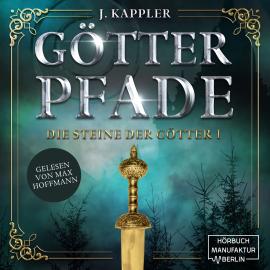 Hörbuch Götterpfade - Die Steine der Götter, Band 1 (ungekürzt)  - Autor Julian Kappler   - gelesen von Max Hoffmann