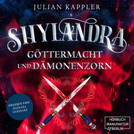 Hörbuch Shylandra - Göttermacht und Dämonenzorn (ungekürzt)  - Autor Julian Kappler   - gelesen von Barbara Gershake