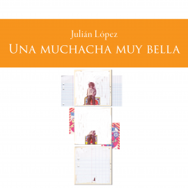 Hörbuch Una muchacha muy bella  - Autor Julián López   - gelesen von Leandro Chico