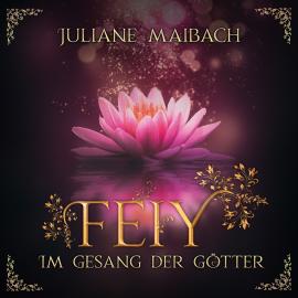 Hörbuch Im Gesang der Götter - Feiy, Band 5 (Ungekürzt)  - Autor Juliane Maibach   - gelesen von Katja Körber