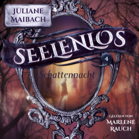 Hörbuch Schattennacht - Seelenlos Serie Band 4 - Romantasy Hörbuch  - Autor Juliane Maibach   - gelesen von Marlene Rauch