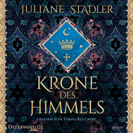 Hörbuch Krone des Himmels  - Autor Juliane Stadler   - gelesen von Tobias Kluckert