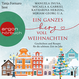 Hörbuch Ein ganzes Herz voll Weihnachten - Geschichten und Rezepte für die schönste Zeit im Jahr (Ungekürzte Lesung)  - Autor Julie Caplin, Inken Bartels, Katharina Herzog, Manuela Inusa, Liv Helland, Rebekka Eder, Micaela A. Gabriel, Miriam Georg, Kira Mohn, Sandra Lüpkes, Kristina Moninger, Kelly Moran, Ines Thorn, Lena Wolf   - gelesen von Tanja Fornaro