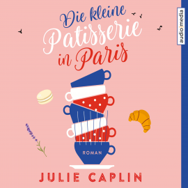 Hörbuch Die kleine Patisserie in Paris  - Autor Julie Caplin   - gelesen von Hannah Baus