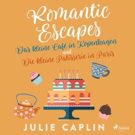 Hörbuch Romantic Escapes: Das kleine Café in Kopenhagen und Die kleine Patisserie in Paris  - Autor Julie Caplin   - gelesen von Schauspielergruppe