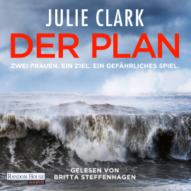 Hörbuch Der Plan – Zwei Frauen. Ein Ziel. Ein gefährliches Spiel  - Autor Julie Clark   - gelesen von Britta Steffenhagen