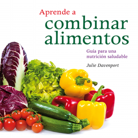 Hörbuch Aprender a combinar alimentos  - Autor Julie Davenport   - gelesen von Ana Aznarez