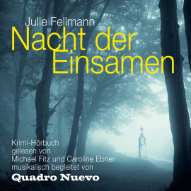 Hörbuch Nacht der Einsamen  - Autor Julie Fellmann   - gelesen von Schauspielergruppe