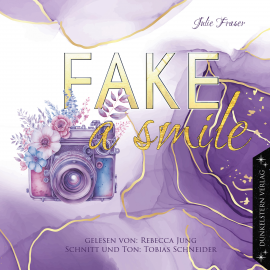 Hörbuch Fake a smile  - Autor Julie Fraser   - gelesen von Rebecca Jung